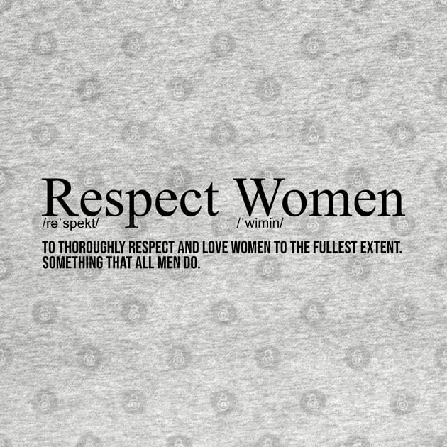 Respect Women Definition by artsylab